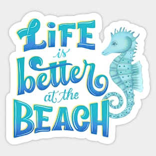 Life is better at the beach Sticker